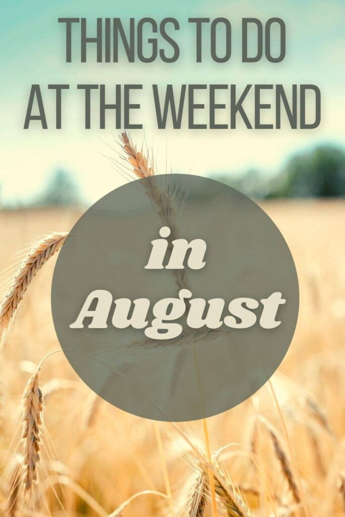 Things to do at the weekend in August